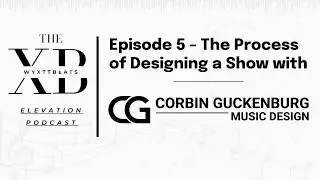 Elevation Podcast: Episode 5 - The Process of Designing a Show with CGM