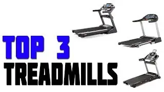 Top 3 Best Treadmills 2019
