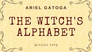 The Witch's Alphabet (The Theban Script) -- Witchy Tips with Ariel Gatoga