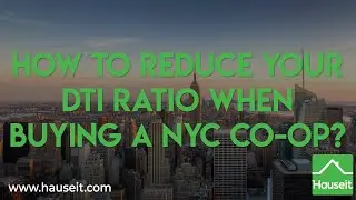How to Reduce Your DTI Ratio When Buying a NYC Co-op | Hauseit&reg;