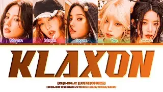 [THROWBACK] (G)I-DLE 'Klaxon' Lyrics ((여자)아이들 클락션 가사) (Color Coded Lyrics)