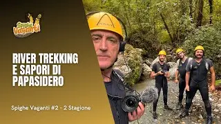 St.2 - Ep.2 - Spighe Vaganti, River Trekking a Papasidero.