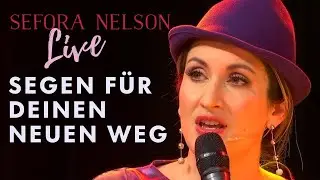 Sefora Nelson - Segen für deinen neuen Weg (Offizielles Live Video)