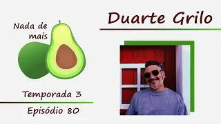 Nada de mais #3.80 - Duarte Grilo