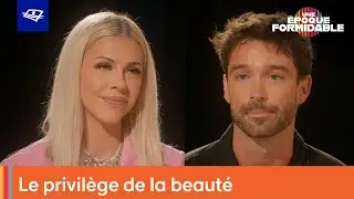 Le privilège de la beauté, un couteau à double tranchant? | Une époque formidable ⚖