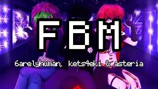 asteria, kets4eki & 6arelyhuman - FBM [lyric video]