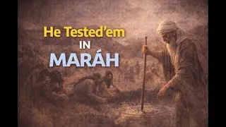 HE TESTED THEM IN MARAH -Learning with Ramban Beshalach -#29 CHABRUTA