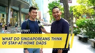 What Do Singaporeans Think Of Stay-At-Home Dads? | Word On The Street