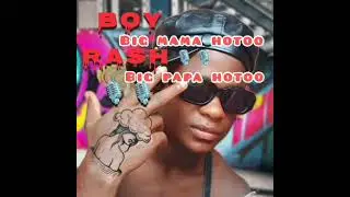 Boy rash _ big papa hotoo ( official music audio) mp4