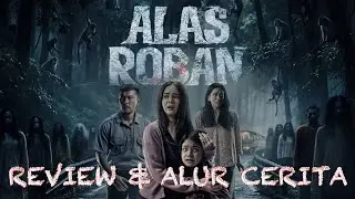 REVIEW & ALUR CERITA FILM ALAS ROBAN | MICHELLE ZIUDITH , RIO DEWANTO