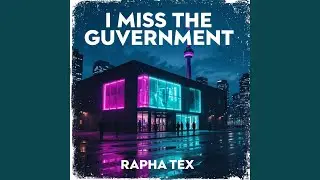 I Miss The Guvernment