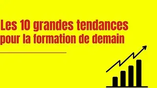 Les 10 grandes tendances pour la formation de demain | Learnybox