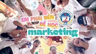 EM PHẢI ĐẾN NEU ĐỂ HỌC MARKETING!!!
