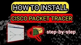 Download & Install Cisco Packet Tracer Step-by-Step Complete Guide [2024] | Cisco Packet Tracer