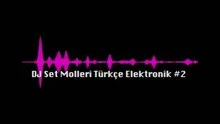 DJ Set Molleri T&uuml;rk&ccedil;e Elektronik #2
