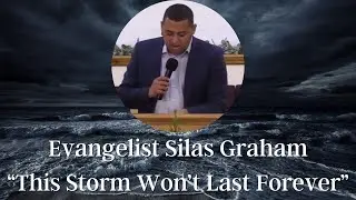 &ldquo;This Storm Won&rsquo;t Last Forever&rdquo; Evangelist Silas Graham | Clip From 2/6/22