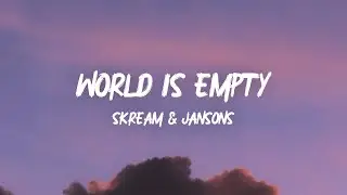 Skream & Jansons - World Is Empty (Lyrics)