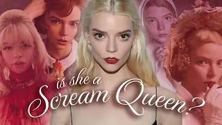 Scream Queens: an Anya Taylor Joy mini-dive