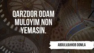 Qarzdor odam muloyim non yemasin.