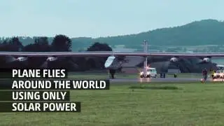 That's Amazing: First Solar Powered Flight Around the World