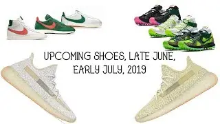 UPCOMING SHOES, LATE JUNE, EARLY JULY, 2019