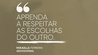 APRENDA A RESPEITAR AS ESCOLHAS DO OUTRO.