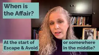 When is the Affair--at the start of Escape & Avoid or somewhere in the middle?