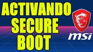 COMO ACTIVAR SECURE BOOT EN MOTHERBOARD MSI
