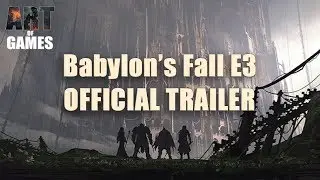 Babylon's Fall E3 2018 Trailer