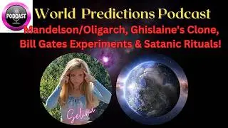 🌍🎙️World Psychic Predictions Podcast🔮Ghislaine Clone, Bill Gates Experiments & Satanic Rituals