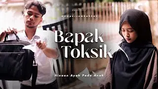 SHORTFILM BAPAK TOKSIK HINA ANAK