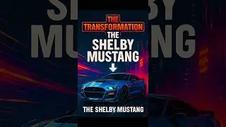 The Greatest Transformation of The Shelby Mustang 🐎🥵🥵