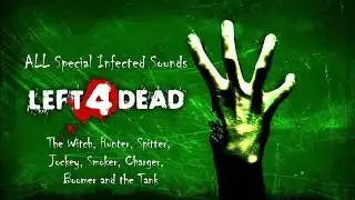 Left 4 Dead 2 All Special Infected Sounds By Liam Seagrave ♪