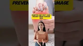 Diabetes and Foot Care: Prevent Nerve Damage NOW.