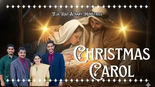 Christmas Carol 2025 At, Teja Rao Achary Ministries