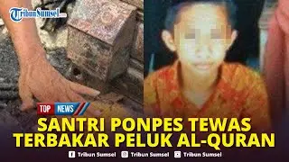 🔴Detik-detik Muh Zahwa Santri Ponpes DDI Patobong Sulsel Tewas Terbakar, Ditemukan Peluk Alquran