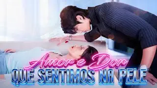 Amor e Dor que Sentimos na Pele (Dublado)#drama