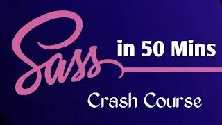 Learn Sass in 50 Minutes | Beginners Tutorial
