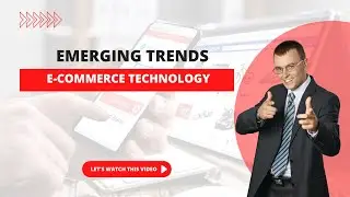 Emerging Trends in E-Commerce Technology.