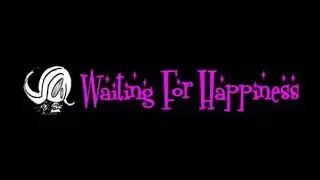 WAITING FOR HAPPINESS 👁️👁️👁️HOY👁️👁️👁️