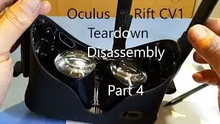 Oculus Rift CV1 Teardown Disassembly How To Part 4