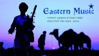 ETHNIC VIBES   NON STOP MIX BY TOMMY GR  MAR 2016