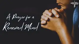 Prayer for a Renewed Mind | Peaceful Christian Prayer #bible #faith #christianprayer