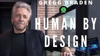 GREGG BRADEN HUMAN BY DESIGN. ARE WE THE RESULT OF INTENTION ACTS OF CREATION?