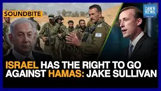 Israel Has The Right To Go Against Hamas In &lsquo;Difficult Circumstances&rsquo;: Sullivan | Dawn News English
