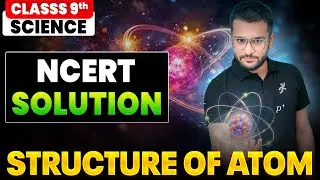 Science NCERT Solutions Class 9 | Structure of Atom | CBSE Final Exam Prep | Satish Sir