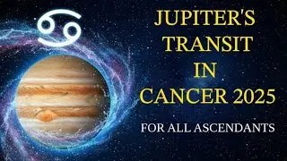 JUPITER TRANSIT Into Cancer 2025 l The complex transit of the year 