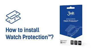 3mk Watch Protection&trade;/ Wet installation &ndash;  How to install?