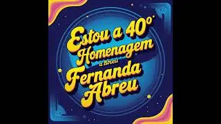 Estou a 40&deg; homenagem a Fernanda Abreu (Cesar N Marques)