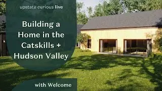 UC Live: Building a Home in the Catskills + Hudson Valley with Welcome